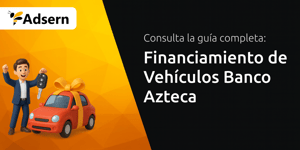 Financiamiento de Vehículos Banco Azteca: Tu Guía Completa