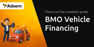 BMO Vehicle Financing: Your Complete Guide