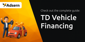 TD Vehicle Financing: Your Complete Guide