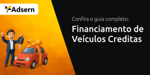Financiamento de Veículos Creditas: Seu Guia Completo