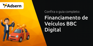 Financiamento de Veículos BBC Digital: Seu Guia Completo