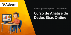 Curso de Análise de Dados Ebac Online: Tudo o Que Você Precisa Saber