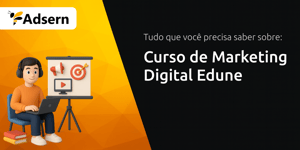 Curso de Marketing Digital Edune: Tudo que Você Precisa Saber