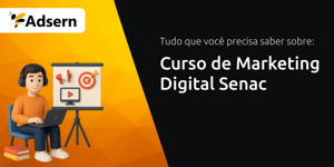 Curso de Marketing Digital Senac: Tudo que Você Precisa Saber