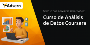Curso de Análisis de Datos Coursera: Todo Lo Que Necesitas Saber Sobre