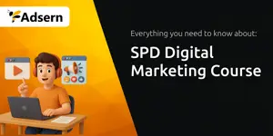 SPD Digital Marketing Course: Everything You Need to Know