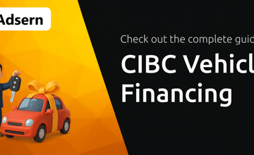 CIBC Vehicle Financing: Your Complete Guide