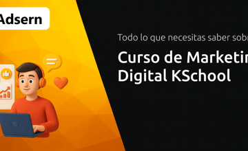 Curso de Marketing Digital KSchool: Todo Lo Que Necesitas Saber