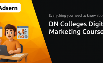DN Colleges Digital Marketing Course: Everything You Need to Know