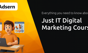 Just IT Digital Marketing Course: Everything You Need to Know