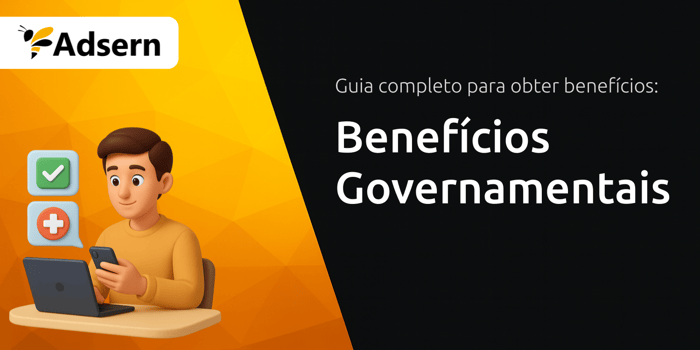 Benefícios Governamentais: Guia Completo para Obter Benefícios