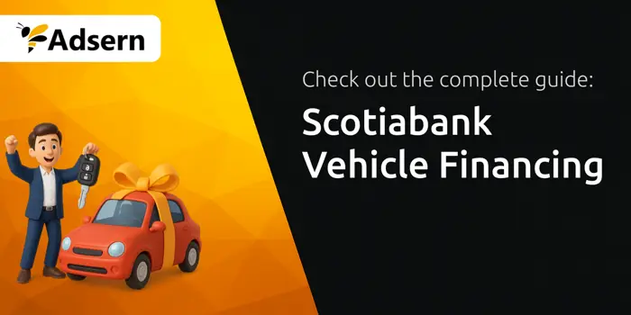 Scotiabank Vehicle Financing: Your Complete Guide