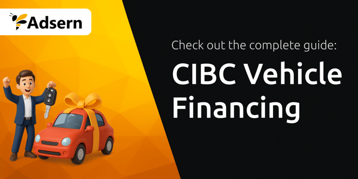 CIBC Vehicle Financing: Your Complete Guide