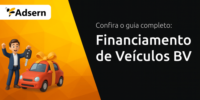 Financiamento de Veículos BV: Seu Guia Completo