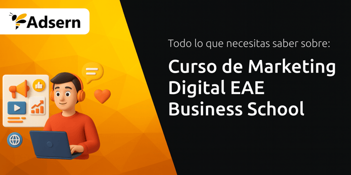 Curso de Marketing Digital EAE Business School: Todo Lo Que Necesitas Saber Sobre